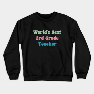 World's Best 3rd Grade Teacher Crewneck Sweatshirt